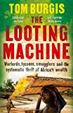 The Looting Machine by Tom Burgis (2015-02-26)