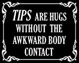 AV Tips are Hugs Without The Awkward Body Contact Sticker, Funny Business Decal, Support Local Business Vinyls, Tip Your Waiter, Waitresses Store Stickers for Stores, Cafes, Bars, and Restaurants