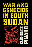 War and Genocide in South Sudan