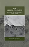 The Herero Genocide: War, Emotion, and Extreme Violence in Colonial Namibia (War and Genocide, 31)