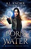 Born of Water: A Mermaid Fantasy and Elemental Origins Novel (The Elemental Origins Series Book 1)