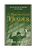 The Disciplined Trader™: Developing Winning Attitudes