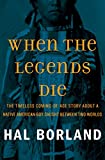 When the Legends Die: The Timeless Coming-of-Age Story about a Native American Boy Caught Between Two Worlds