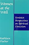 Women at the Well: Feminist Perspectives on Spiritual Direction