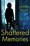 Shattered Memories: A Riveting Kidnapping Mystery (A North and Martin Abduction Mystery Book 7)