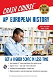 AP European History Crash Course, Book + Online: Get a Higher Score in Less Time (Advanced Placement (AP) Crash Course)