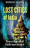 Lost Cities of India: Dwarka and Indraprastha