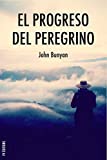 El progreso del peregrino: Viaje de Cristiano a la Ciudad Celestial bajo el símil de un sueño (Spanish Edition)