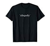 Funny Lawyer Gifts For Women Men Attorney Allegedly T-Shirt