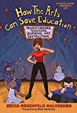How the Arts Can Save Education: Transforming Teaching, Learning, and Instruction (Technology, Education--Connections (The TEC Series))