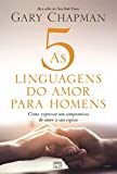 As 5 Linguagens do Amor Para Homens. Como Expressar Um Compromisso de Amor a Sua Esposa (Em Portugues do Brasil)
