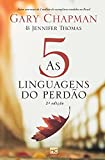 As 5 linguagens do perdão - 2a edição (Portuguese Edition)