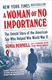 A Woman of No Importance: The Untold Story of the American Spy Who Helped Win World War II