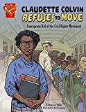 Claudette Colvin Refuses to Move: Courageous Kid of the Civil Rights Movement (Courageous Kids)