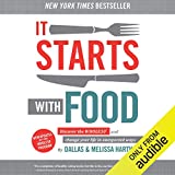 It Starts with Food: Discover the Whole30 and Change Your Life in Unexpected Ways