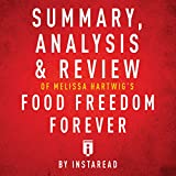 Summary, Analysis & Review of Melissa Hartwig's Food Freedom Forever by Instaread