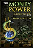 The Money Power: Pawns in the Game and Empire of the City - Two Books in One