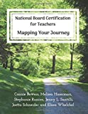 National Board Certification for Teachers: Mapping Your Journey