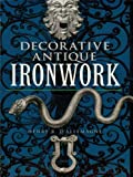 Decorative Antique Ironwork (Dover Jewelry and Metalwork)