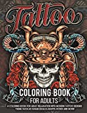 Tattoo Coloring Book for Adults: Over 300 Coloring Pages For Adult Relaxation With Beautiful Modern Tattoo Designs Such As Sugar Skulls, Hearts, Roses and More!