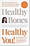 Healthy Bones Healthy You! Build Strong, Vibrant Bones Naturally to Rewrite Your Aging Story and Live Without Limits