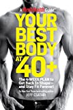 Your Best Body at 40+: The 4-Week Plan to Get Back in Shape--and Stay Fit Forever!