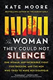The Woman They Could Not Silence: One Woman, Her Incredible Fight for Freedom, and the Men Who Tried to Make Her Disappear (True Story of the Historical Battle for Women's and Mental Health Rights)