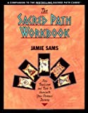 The Sacred Path Workbook: New Teachings and Tools to Illuminate Your Personal Journey