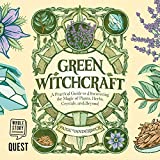 Green Witchcraft: A Practical Guide to Discovering the Magic of Plants, Herbs, Crystals, and Beyond