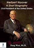 Herbert Hoover: A Short Biography: Thirty-First President of the United States (30 Minute Book Series)