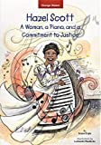 Hazel Scott: A Woman, a Piano, and a Commitment to Justice (Change Maker Series)