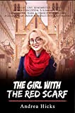 THE GIRL WITH THE RED SCARF: A young love remembered, a time of war forgotten...a romance that survives the years. A chance-meeting and a collision of faded memories and half-truths.