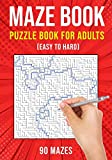 Maze Puzzle Books for Adults & Teens: 90 Easy to Hard Mazes