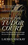 Inside the Tudor Court: Henry VIII and his Six Wives through the eyes of the Spanish Ambassador