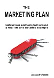The marketing plan: instructions and tools built around a real-life and detailed example