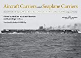 Aircraft Carriers and Seaplane Carriers: Selected Photos from the Archives of the Kure Maritime Museum; The Best from the Collection of Shizuo Fukui's ... (The Japanese Naval Warship Photo Albums)