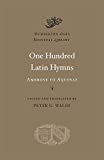 One Hundred Latin Hymns: Ambrose to Aquinas (Dumbarton Oaks Medieval Library)