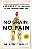 No Grain, No Pain: A 30-Day Diet for Eliminating the Root Cause of Chronic Pain