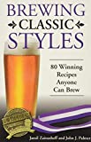 Brewing Classic Styles: 80 Winning Recipes Anyone Can Brew