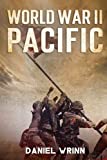 World War II Pacific: Battles and Campaigns from Guadalcanal to Okinawa 1942-1945 (WW2 Pacific Military History Series)