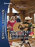 His Country Cinderella: Now a Harlequin Movie, A Very Country Christmas! (Montana Mavericks: The Texans Are Coming! series Book 3)