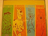 Cartoon Classics and Wacky Sounds by Hanna Barbera