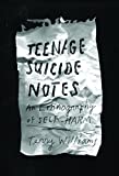 Teenage Suicide Notes: An Ethnography of Self-Harm (The Cosmopolitan Life)