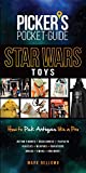 Picker's Pocket Guide - Star Wars Toys: How to Pick Antiques Like A Pro