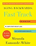 Aging Backwards: Fast Track: 6 Ways in 30 Days to Look and Feel Younger