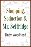 Shopping, Seduction & Mr. Selfridge