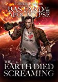 Bastard of the Apocalypse: The Earth Died Screaming