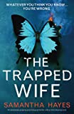 The Trapped Wife: An absolutely gripping psychological thriller with a mind-blowing twist