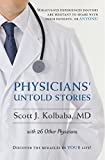 Physicians' Untold Stories: Miraculous experiences doctors are hesitant to share with their patients, or ANYONE!