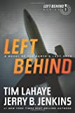 Left Behind: A Novel of the Earths Last Days (Left Behind Series Book 1) The Apocalyptic Christian Fiction Thriller and Suspense Series About the End Times